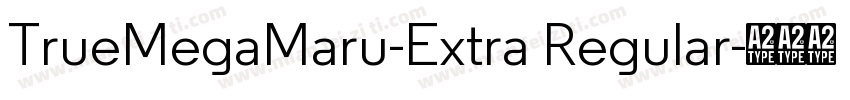 TrueMegaMaru-Extra Regular字体转换